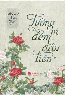 Bìa truyện Tường Vi Đêm Đầu Tiên - Minh Hiểu Khê