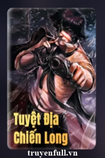 Bìa truyện Tuyệt Địa Chiến Long - Tịch Linh
