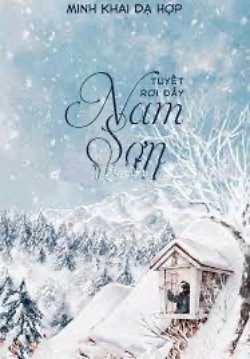 Bìa truyện Tuyết Rơi Đầy Núi (Tuyết Rơi Đầy Nam Sơn) - Minh Khai Dạ Hợp
