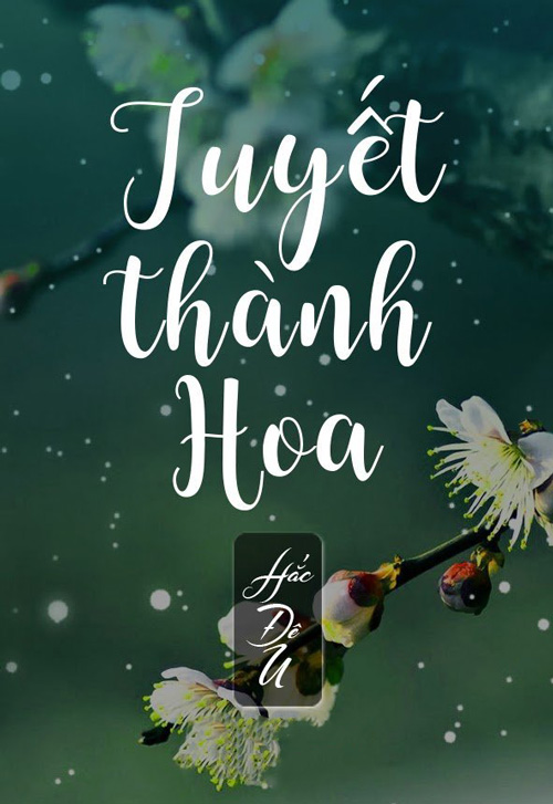 Bìa truyện Tuyết Thành Hoa - Hắc Đê U