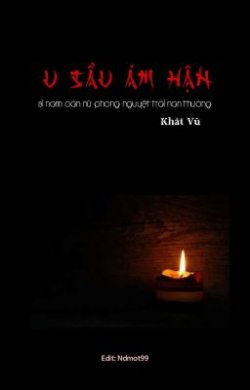 Bìa truyện U Sầu Ám Hận: Si Nam Oán Nữ Phong Nguyệt Trái Nan Thường - Khát Vũ
