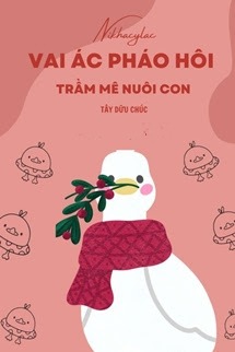Bìa truyện Vai Ác Pháo Hôi, Trầm Mê Nuôi Con - Tây Dữu Chúc - Tây Dữu Chúc