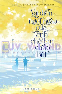 Bìa truyện Vai Diễn Ngọt Ngào Của Anh Chờ Em Chắp Bút