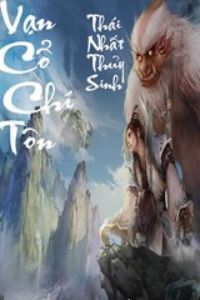 Bìa truyện Vạn Cổ Chí Tôn - Thái Nhất Sinh Thủy