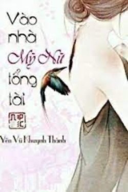 Bìa truyện Vào Nhà Mỹ Nữ Tổng Tài