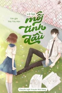 Bìa truyện Vẽ Lại Mối Tình Đầu - Tây Tây Đặc - Tây Tây Đặc