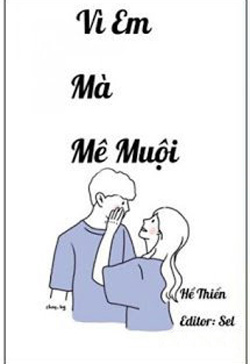 Bìa truyện Vì Em Mà Mê Muội - Hề Thiển