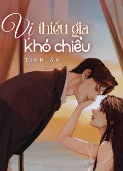 Bìa truyện Vị Thiếu Gia Khó Chiều