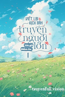 Bìa truyện Viết Lại Kịch Bản Truyện Người Lớn - Điềm Oa