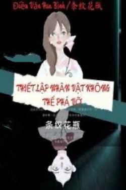 Bìa truyện Vô Hạn Lưu: Thiết Lập Nhân Vật Không Thể Phá Vỡ - Điều Văn Hoa Bình