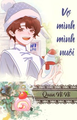 Bìa truyện Vợ Mình Mình Nuôi - Quan Ni Ni