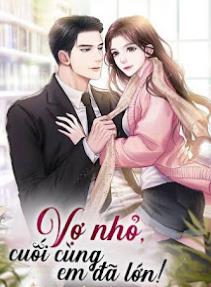 Bìa truyện Vợ Nhỏ, Cuối Cùng Em Đã Lớn!