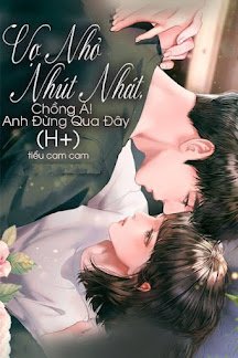 Bìa truyện Vợ Nhỏ Nhút Nhát - Chồng À Anh Đừng Qua Đây