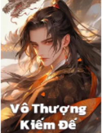 Bìa truyện Vô Thượng Kiếm Đế - Thiên Thể Bất Tử Ai Cũng Nghĩ Ta Vô Địch - Ss Tần
