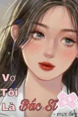 Bìa truyện Vợ Tôi Là Bác Sĩ