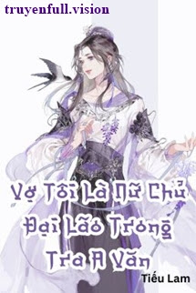 Bìa truyện Vợ Tôi Là Nữ Chủ Đại Lão Trong Tra A Văn