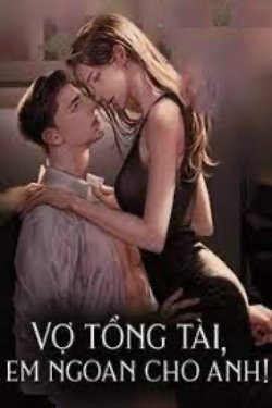 Bìa truyện Vợ Tổng Tài, Em Ngoan Cho Anh! - Kiều