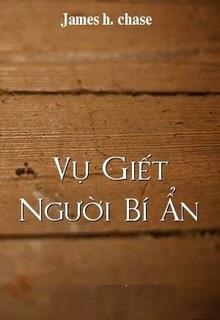 Bìa truyện Vụ Giết Người Bí Ẩn - James H. Chase