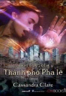 Bìa truyện Vũ Khí Bóng Đêm 3: Thành Phố Pha Lê - Cassandra Clare