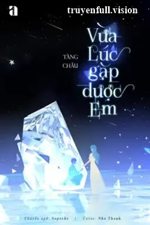 Bìa truyện Vừa Lúc Gặp Được Em - Tàng Châu - Tàng Châu
