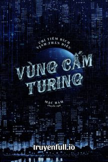 Bìa truyện Vùng Cấm Turing - Chỉ Tiêm Đích Vịnh Thán Điệu - Chỉ Tiêm Đích Vịnh Thán Điệu