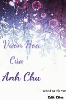 Bìa truyện Vườn Hoa Của Anh Chu - Tri Tiểu Ngư