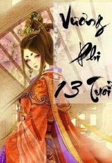 Bìa truyện Vương Phi 13 Tuổi - Nhất Thế Phong Lưu