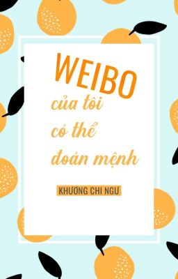 Bìa truyện Weibo Của Tôi Có Thể Đoán Mệnh - Khương Chi Ngư