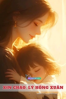 Bìa truyện Xin Chào, Lý Hồng Xuân - Hàm Thanh