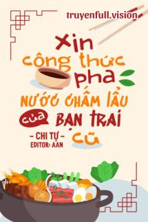 Bìa truyện Xin Công Thức Pha Nước Chấm Lẩu Của Bạn Trai Cũ - Chi Tự