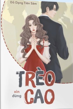 Bìa truyện Xin Đừng Trèo Cao - Đồ Dạng Tiên Sâm