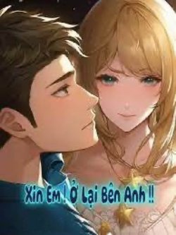 Bìa truyện Xin Em Ở Lại Bên Anh - Giảo Xuân Bính