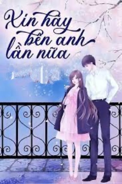 Bìa truyện Xin Hãy Bên Anh Lần Nữa - Rickybn