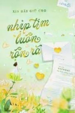 Bìa truyện Xin Hãy Giữ Cho Nhịp Tim Luôn Rộn Rã