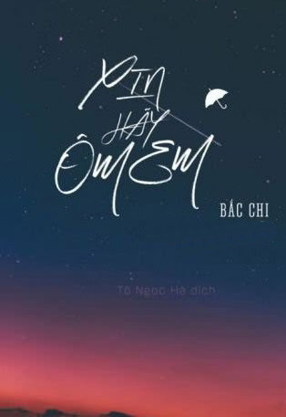 Bìa truyện Xin Hãy Ôm Em - Bắc Chi