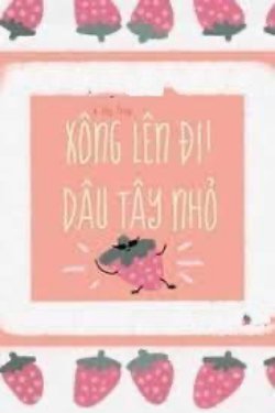 Bìa truyện Xông Lên Đi! Dâu Tây Nhỏ