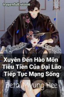 Bìa truyện Xuyên Đến Hào Môn Tiêu Tiền Của Đại Lão Tiếp Tục Mạng Sống - Diêm Cục Đại Long Hà