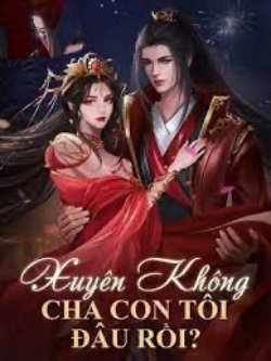 Bìa truyện Xuyên Không: Cha Con Tôi Đâu Rồi?