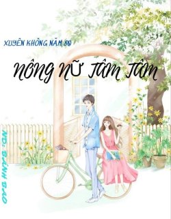 Bìa truyện Xuyên Không Năm 80: Nông Nữ Tâm Tâm - Cố Tam Thuận