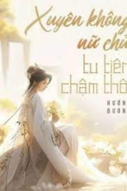 Bìa truyện Xuyên Không Nữ Chủ Tu Tiên Chậm Thôi