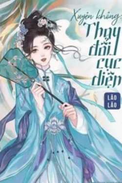 Bìa truyện Xuyên Không Thay Đổi Cục Diện