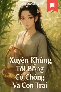 Bìa truyện Xuyên Không: Tôi Bỗng Có Chồng Và Con Trai - Ai Gia Hữu Điểm Phạp