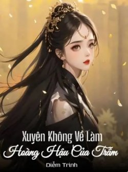 Bìa truyện Xuyên Không Về Làm Hoàng Hậu Của Trẫm - Diễm Trinh