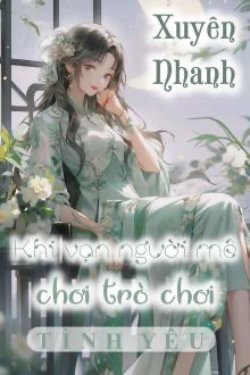 Bìa truyện Xuyên Nhanh Khi Vạn Người Mê Chơi Trò Chơi Tình Yêu - Phát Điện Cơ