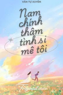 Bìa truyện Xuyên Nhanh: Nam Chính Thâm Tình Đều Si Mê Tôi - Vân Tự Xuyên