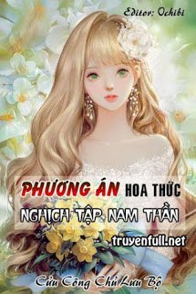 Bìa truyện [Xuyên Nhanh] Phương Án Hoa Thức Nghịch Tập Nam Thần - Cửu Công Chủ Lưu Bộ
