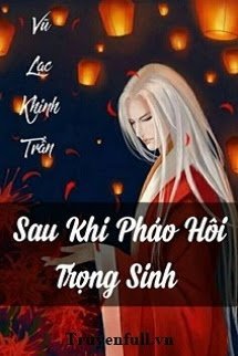 Bìa truyện Xuyên Nhanh: Sau Khi Pháo Hôi Trọng Sinh - Vũ Lạc Khinh Trần