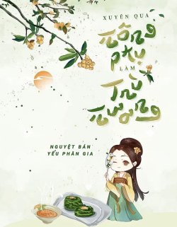 Bìa truyện Xuyên Qua Nông Phụ Làm Trù Nương - Nguyệt Bán Yếu Phân Gia