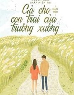 Bìa truyện Xuyên Qua Thập Niên 70 Gả Cho Con Trai Của Xưởng Trưởng