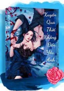 Bìa truyện Xuyên Qua Thời Không Đến Yêu Anh